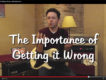 Video – The Importance of Getting it Wrong